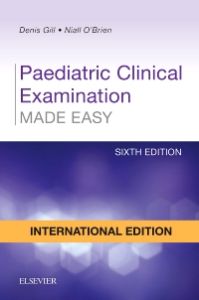 Paediatric Clinical Examination Made Easy, International Edition