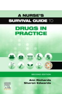 A Nurse's Survival Guide to Drugs in Practice E-Book