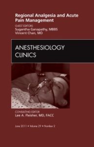 Regional Analgesia and Acute Pain Management, An Issue of Anesthesiology Clinics