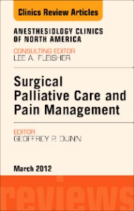 Surgical Palliative Care and Pain Management, An Issue of Anesthesiology Clinics