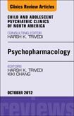Psychopharmacology, An Issue of Child and Adolescent Psychiatric Clinics of North America
