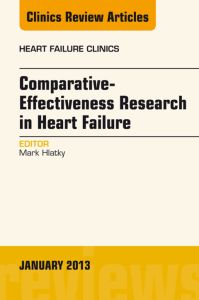 Comparative-Effectiveness Research in Heart Failure, An Issue of Heart Failure Clinics