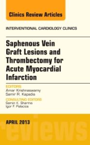 Saphenous Vein Graft Lesions and Thrombectomy for Acute Myocardial Infarction, An Issue of Interventional Cardiology Clinics, E-Book