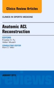 Anatomic ACL Reconstruction, An Issue of Clinics in Sports Medicine