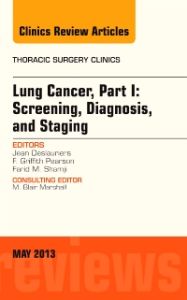 Lung Cancer, Part I: Screening, Diagnosis, and Staging, An Issue of Thoracic Surgery Clinics