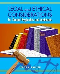 Legal And Ethical Considerations For Dental Hygienists And Assistants