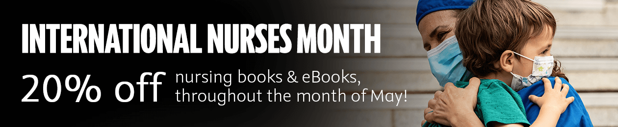 International Nurses Month. Save twenty percent on Nursing books and eBooks throughout the month of May.